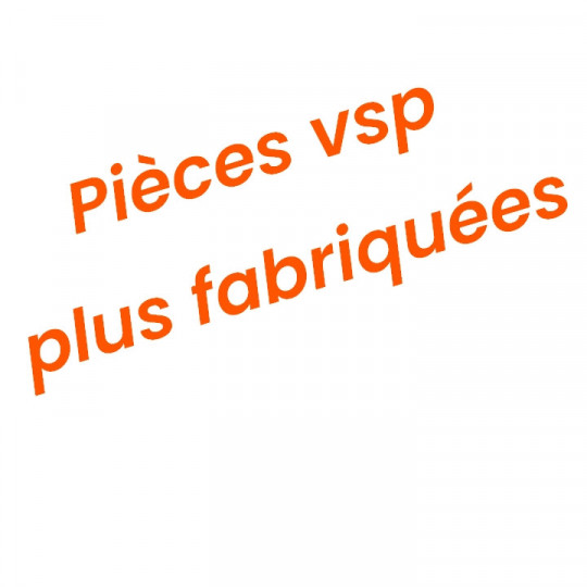 Pièces vsp plus fabriquées